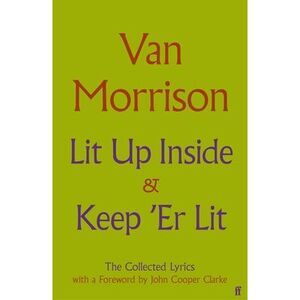 Lit Up Inside / Keep 'er Lit: The Collected Lyrics -- Van Morrison